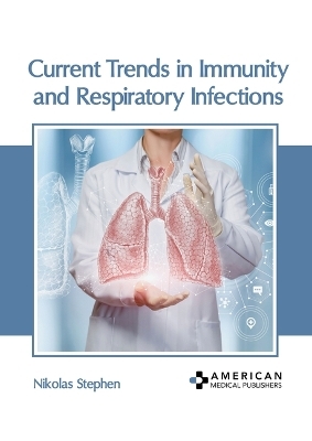 Current Trends in Immunity and Respiratory Infections - 