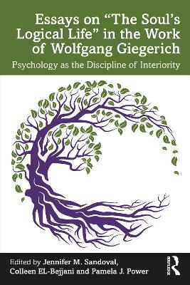 Essays on “The Soul’s Logical Life” in the Work of Wolfgang Giegerich - 