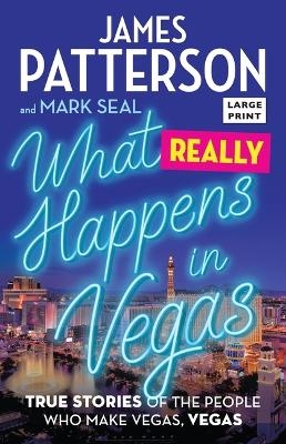 What Really Happens in Vegas - James Patterson, Mark Seal