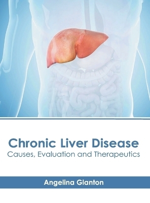 Chronic Liver Disease: Causes, Evaluation and Therapeutics - 