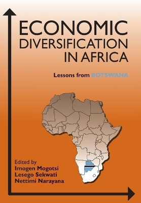 Economic Diversification in Africa - Imogen Mogotsi, Lesego Sekwati, Nettimi Narayana