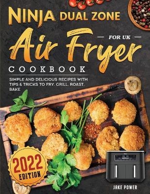 Ninja Dual Zone Air Fryer Cookbook for UK 2022 - Jake Power