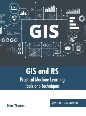 GIS and Rs: Practical Machine Learning Tools and Techniques - 