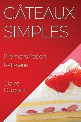 Gâteaux Simples - Claire Dupont