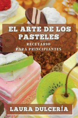 El Arte de los Pasteles - Laura Dulcería Duarte