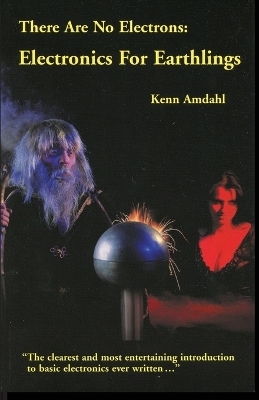 There are No Electrons - Kenn Amdahl