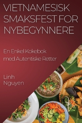 Vietnamesisk Smaksfest for Nybegynnere - Linh Nguyen