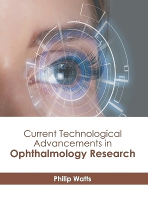 Current Technological Advancements in Ophthalmology Research - 