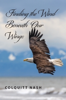 Finding the Wind Beneath Our Wings - Colquitt Nash