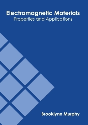 Electromagnetic Materials: Properties and Applications - 