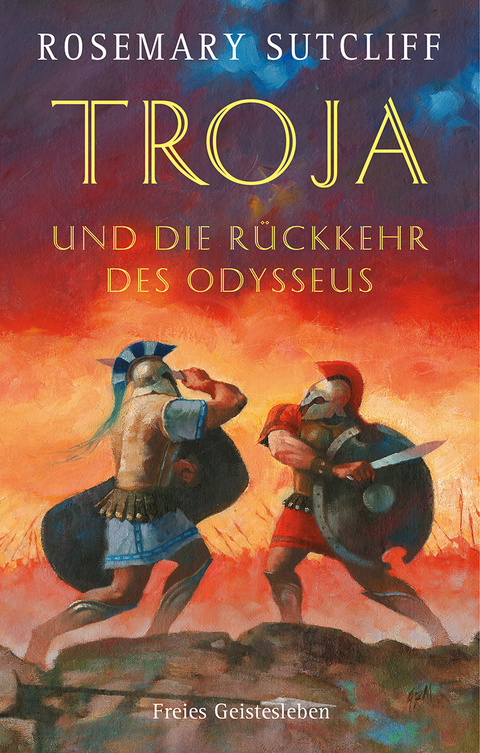 Troja und die Rückkehr des Odysseus - Rosemary Sutcliff