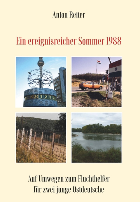 Ein ereignisreicher Sommer 1988 - Anton Reiter