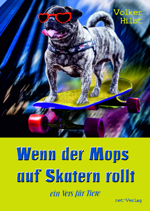 Wenn der Mops auf Skatern rollt - Volker Hilbt