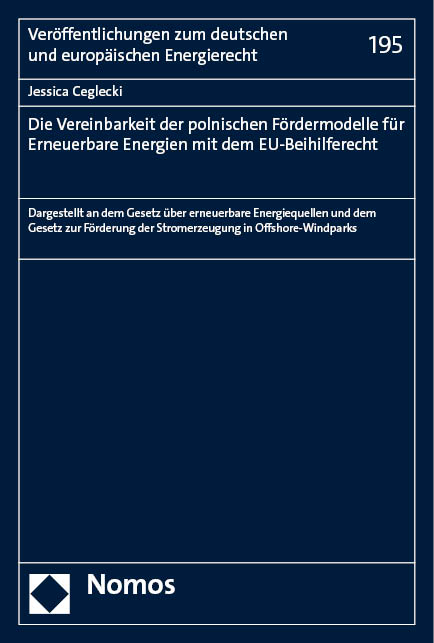 Die Vereinbarkeit der polnischen Fördermodelle für Erneuerbare Energien mit dem EU-Beihilferecht - Jessica Ceglecki