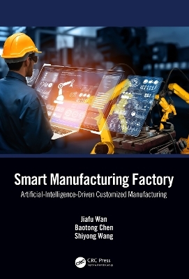 Smart Manufacturing Factory - Jiafu Wan, Baotong Chen, Shiyong Wang