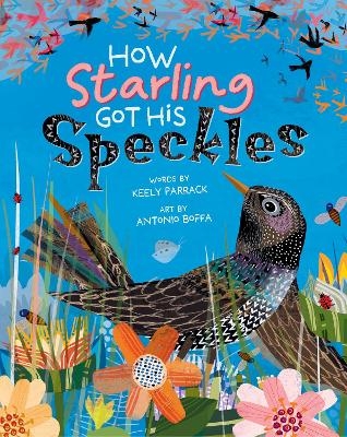 How Starling Got His Speckles - Keely Parrack