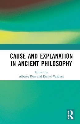 Cause and Explanation in Ancient Philosophy - 