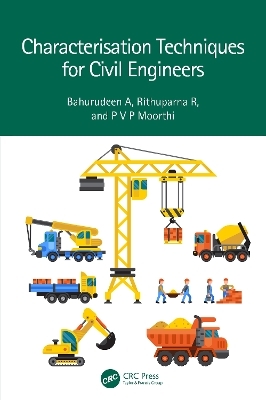 Characterisation Techniques for Civil Engineers - Bahurudeen A, Rithuparna R, P V P Moorthi