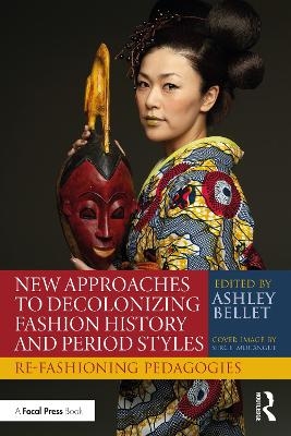 New Approaches to Decolonizing Fashion History and Period Styles - 