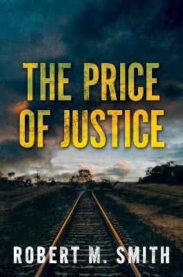 The Price of Justice - Robert M. Smith