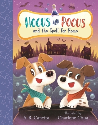 Hocus and Pocus and the Spell for Home - A. R. Capetta