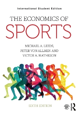 The Economics of Sports - Michael A. Leeds, Peter Von Allmen, Victor A. Matheson