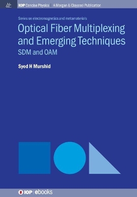 Optical Fiber Multiplexing and Emerging Techniques - Syed H. Murshid