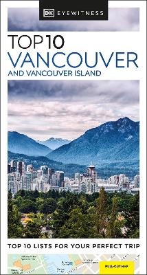 DK Eyewitness Top 10 Vancouver and Vancouver Island -  DK Eyewitness