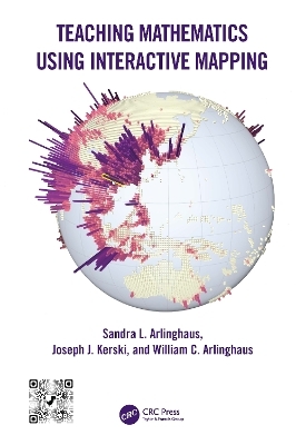 Teaching Mathematics Using Interactive Mapping - Sandra L. Arlinghaus, Joseph J. Kerski, William C. Arlinghaus