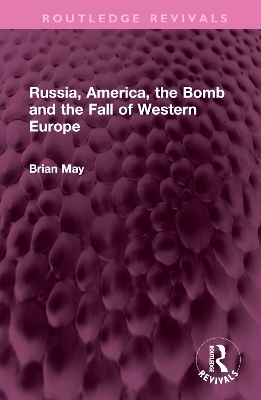 Russia, America, the Bomb and the Fall of Western Europe - Brian May