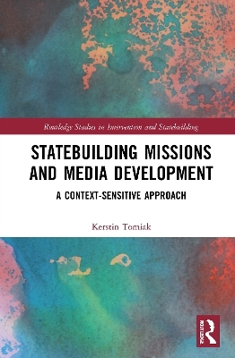 Statebuilding Missions and Media Development - Kerstin Tomiak