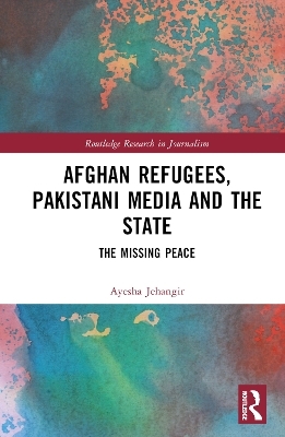 Afghan Refugees, Pakistani Media and the State - Ayesha Jehangir