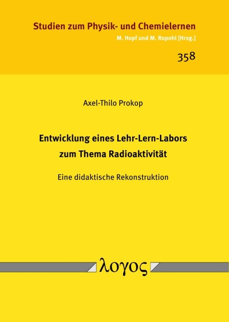 Entwicklung eines Lehr-Lern-Labors zum Thema Radioaktivität - Axel-Thilo Prokop