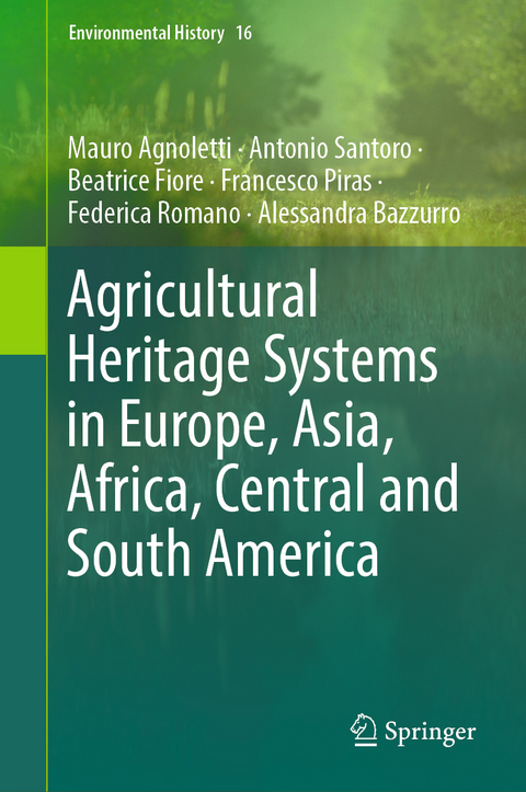 Agricultural Heritage Systems in Europe, Asia, Africa, Central and South America - Mauro Agnoletti, Antonio Santoro, Beatrice Fiore, Francesco Piras, Federica Romano, Alessandra Bazzurro