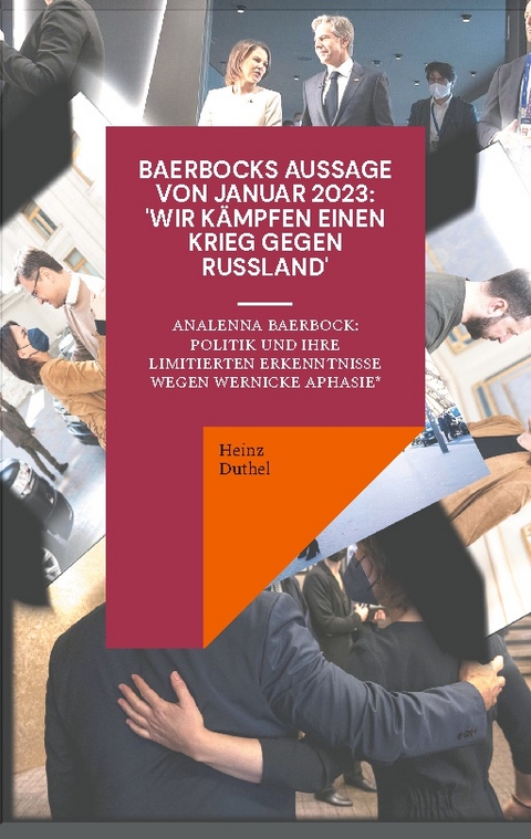 Baerbocks Aussage von Januar 2023: ‘Wir kämpfen einen Krieg gegen Russland' - Heinz Duthel