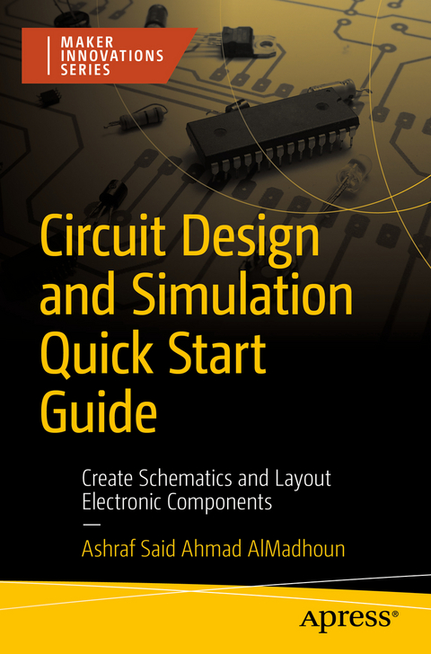 Circuit Design and Simulation Quick Start Guide - Ashraf Said  Ahmad AlMadhoun