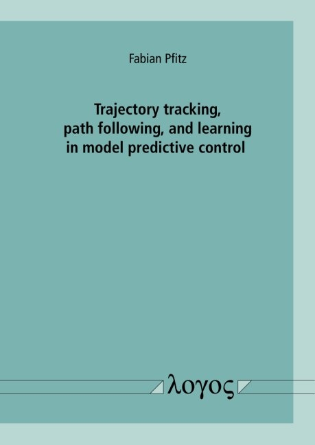 Trajectory tracking, path following, and learning in model predictive control - Fabian Russell Pfitz