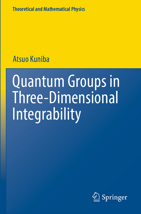 Quantum Groups in Three-Dimensional Integrability - Atsuo Kuniba