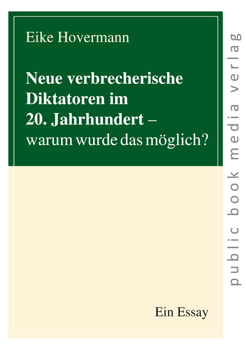 Neue verbrecherische Diktatoren im 20. Jahrhundert - Eike Hovermann