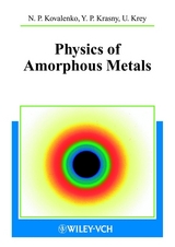 Physics of Amorphous Metals - Nikolai P. Kovalenko, Yuri P. Krasny, Uwe Krey