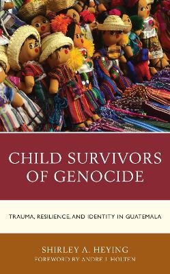 Child Survivors of Genocide - SHIRLEY A. HEYING