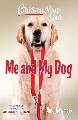 Chicken Soup for the Soul: Me and My Dog - Amy Newmark