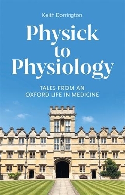 Physick to Physiology - Keith Dorrington