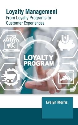 Loyalty Management: From Loyalty Programs to Customer Experiences - 