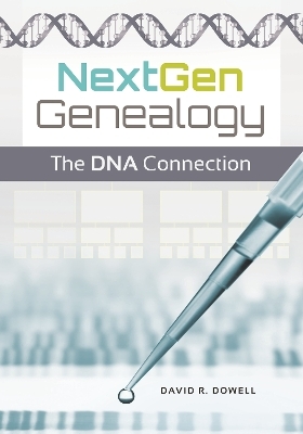 NextGen Genealogy - David R. Dowell Ph.D.