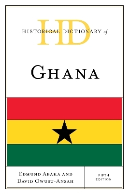 Historical Dictionary of Ghana - Edmund Abaka, David Owusu-Ansah