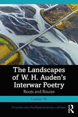 The Landscapes of W. H. Auden’s Interwar Poetry - Ladislav Vít