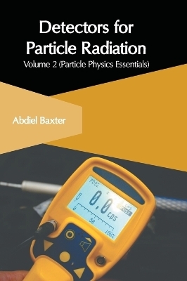 Detectors for Particle Radiation: Volume 2 (Particle Physics Essentials) - 