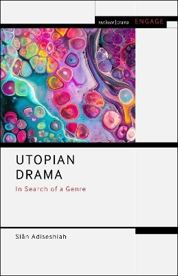 Utopian Drama - Dr Siân Adiseshiah