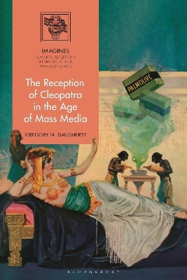 The Reception of Cleopatra in the Age of Mass Media - Gregory N. Daugherty